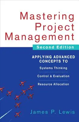 Mastering Project Management: Zastosowanie zaawansowanych koncepcji do myślenia systemowego, kontroli i oceny, alokacji zasobów - Mastering Project Management: Applying Advanced Concepts to Systems Thinking, Control & Evaluation, Resource Allocation