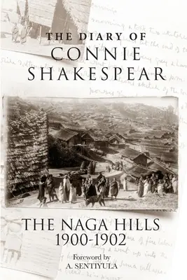 Dziennik Connie Shakespear: Wzgórza Naga 1900-1902 - The Diary of Connie Shakespear: The Naga Hills 1900-1902