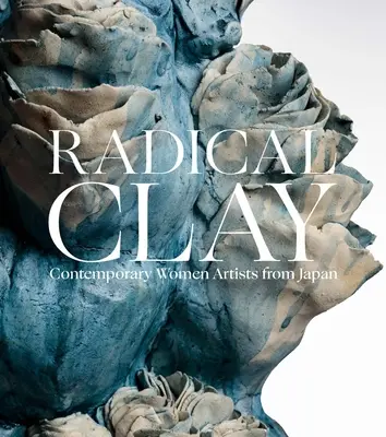 Radykalna glina: Współczesne artystki z Japonii - Radical Clay: Contemporary Women Artists from Japan