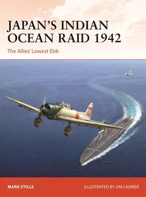 Japoński nalot na Ocean Indyjski w 1942 roku: Najniższy poziom aliantów - Japan's Indian Ocean Raid 1942: The Allies' Lowest Ebb