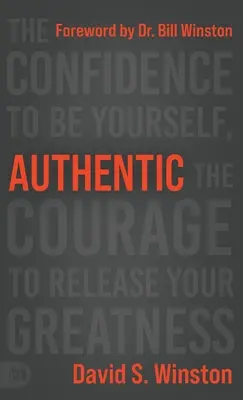 Autentyczność: Pewność siebie, odwaga, by uwolnić swoją wielkość - Authentic: The Confidence to Be Yourself, the Courage to Release Your Greatness