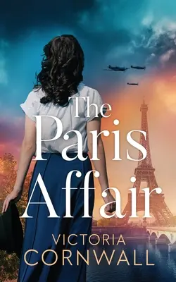 The Paris Affair: Zupełnie nowa, nie do odrzucenia i całkowicie emocjonalna powieść historyczna z czasów II wojny światowej - The Paris Affair: A brand new totally unputdownable and utterly emotional WW2 historical novel