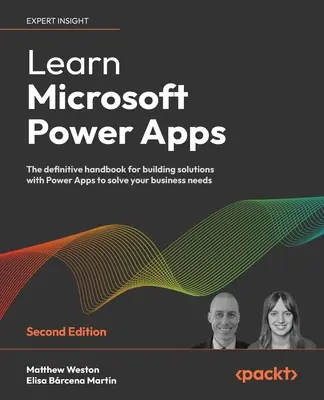 Poznaj Microsoft Power Apps - wydanie drugie: Ostateczny podręcznik budowania rozwiązań z Power Apps w celu zaspokojenia potrzeb biznesowych - Learn Microsoft Power Apps - Second Edition: The definitive handbook for building solutions with Power Apps to solve your business needs