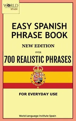 Easy Spanish Phrase Book New Edition: Ponad 700 realistycznych zwrotów do codziennego użytku - Easy Spanish Phrase Book New Edition: Over 700 Realistic Phrases for Everyday Use