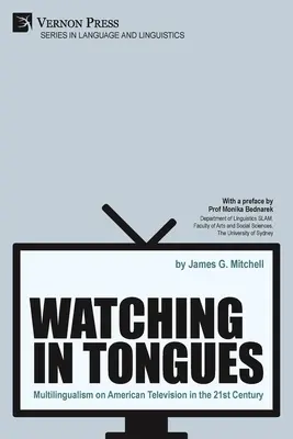 Watching in Tongues: Wielojęzyczność w amerykańskiej telewizji w XXI wieku - Watching in Tongues: Multilingualism on American Television in the 21st Century