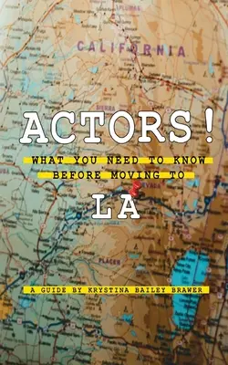 Aktorzy! Co musisz wiedzieć przed przeprowadzką do Los Angeles - Actors! What You Need to Know Before Moving to LA