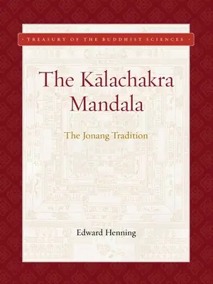 Mandala Kalaczakry: Tradycja Jonang - Kalachakra Mandala: The Jonang Tradition