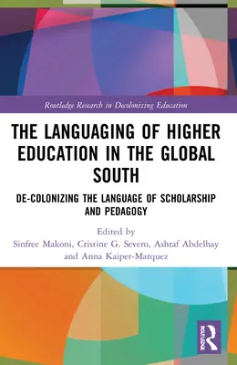 Język szkolnictwa wyższego w krajach globalnego Południa: De-kolonizacja języka nauki i pedagogiki - The Languaging of Higher Education in the Global South: De-Colonizing the Language of Scholarship and Pedagogy