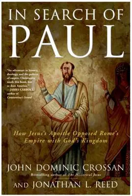 W poszukiwaniu Pawła: Jak apostoł Jezusa przeciwstawił Imperium Rzymskie Królestwu Bożemu - In Search of Paul: How Jesus' Apostle Opposed Rome's Empire with God's Kingdom