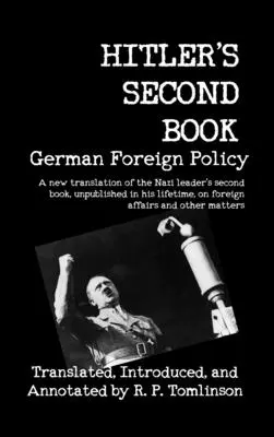 Druga książka Hitlera: Niemiecka polityka zagraniczna - Hitler's Second Book: German Foreign Policy