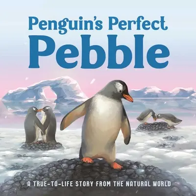 Penguin's Perfect Pebble: Prawdziwa historia ze świata przyrody, od lat 5 - Penguin's Perfect Pebble: A True-To-Life Story from the Natural World, Ages 5 & Up