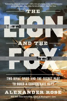 Lew i lis: Dwóch rywalizujących szpiegów i tajny spisek mający na celu zbudowanie marynarki wojennej Konfederacji - The Lion and the Fox: Two Rival Spies and the Secret Plot to Build a Confederate Navy