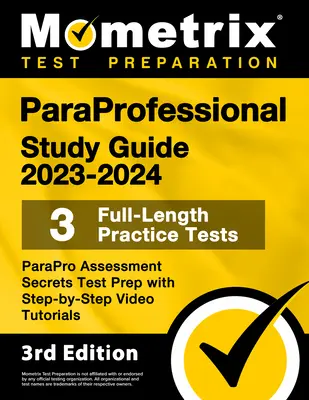 Paraprofessional Study Guide 2023-2024 - 3 pełnometrażowe testy praktyczne, Parapro Assessment Secrets Test Prep z samouczkami wideo krok po kroku: [3rd Ed - Paraprofessional Study Guide 2023-2024 - 3 Full-Length Practice Tests, Parapro Assessment Secrets Test Prep with Step-By-Step Video Tutorials: [3rd Ed