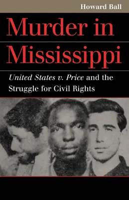 Morderstwo w Mississippi: Stany Zjednoczone przeciwko Price'owi i walka o prawa obywatelskie - Murder in Mississippi: United States v. Price and the Struggle for Civil Rights