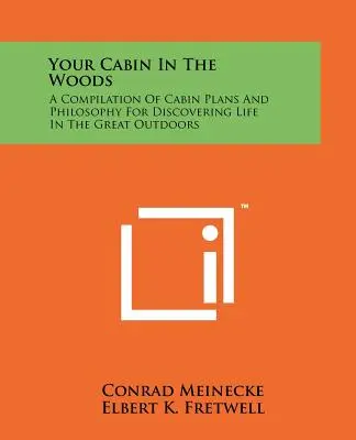 Twój domek w lesie: Kompilacja planów domków i filozofii odkrywania życia na łonie natury - Your Cabin In The Woods: A Compilation Of Cabin Plans And Philosophy For Discovering Life In The Great Outdoors