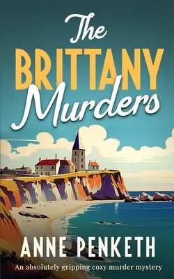 The Brittany Murders: Absolutnie trzymająca w napięciu tajemnica morderstwa - The Brittany Murders: An absolutely gripping cozy murder mystery