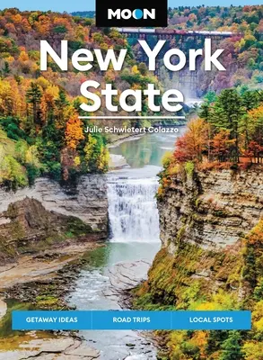 Księżycowy Nowy Jork: Pomysły na ucieczkę, wycieczki, lokalne miejsca - Moon New York State: Getaway Ideas, Road Trips, Local Spots