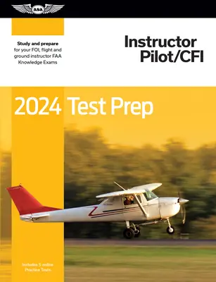 2024 Instructor Pilot/Cfi Test Prep: Studiuj i przygotuj się do egzaminu wiedzy pilota FAA - 2024 Instructor Pilot/Cfi Test Prep: Study and Prepare for Your Pilot FAA Knowledge Exam