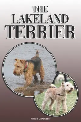 The Lakeland Terrier: A Complete and Comprehensive Owners Guide to: Kupno, Posiadanie, Zdrowie, Pielęgnacja, Szkolenie, Posłuszeństwo, Zrozumienie i - The Lakeland Terrier: A Complete and Comprehensive Owners Guide to: Buying, Owning, Health, Grooming, Training, Obedience, Understanding and