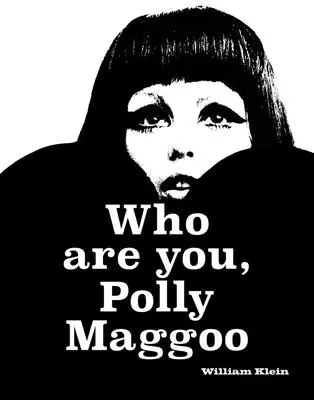 William Klein: Kim jesteś, Polly Maggoo? - William Klein: Who Are You, Polly Maggoo?