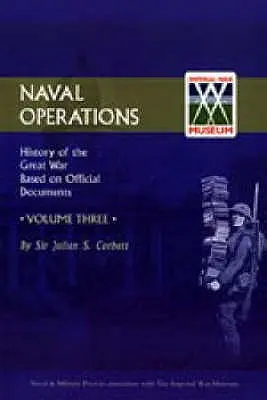 Oficjalna historia wojny: część 3: Operacje morskie - Official History of the War: V. 3: Naval Operations