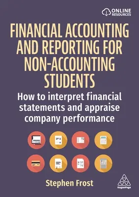 Rachunkowość i sprawozdawczość finansowa dla studentów niebędących księgowymi: Jak interpretować sprawozdania finansowe i oceniać wyniki firmy? - Financial Accounting and Reporting for Non-Accounting Students: How to Interpret Financial Statements and Appraise Company Performance