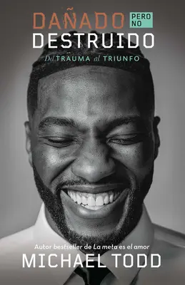 Daado, Pero No Destruido. del Trauma Al Triunfo / Damaged But Not Destroyed. Od traumy do triumfu - Daado, Pero No Destruido. del Trauma Al Triunfo / Damaged But Not Destroyed. Fr Om Trauma to Triumph