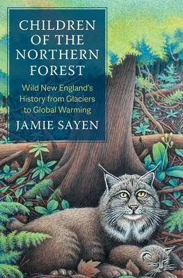 Dzieci północnego lasu: Historia dzikiej Nowej Anglii od lodowców do globalnego ocieplenia - Children of the Northern Forest: Wild New England's History from Glaciers to Global Warming