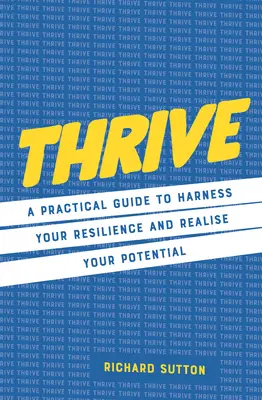 Thrive: Praktyczny przewodnik, jak wykorzystać swoją odporność i zrealizować swój potencjał - Thrive: A Practical Guide to Harness Your Resilience and Realize Your Potential