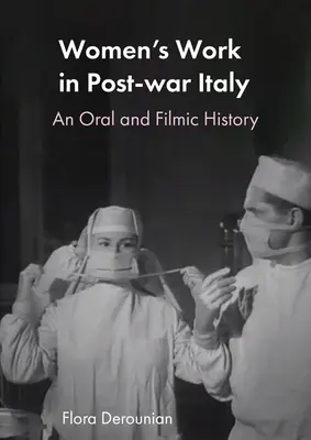 Praca kobiet w powojennych Włoszech: Historia ustna i filmowa - Women's Work in Post-war Italy: An Oral and Filmic History