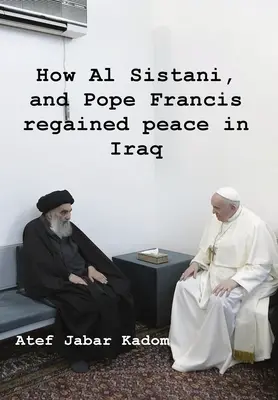 Jak Al Sistani i papież Franciszek odzyskali pokój w Iraku - How Al Sistani, and Pope Francis regained peace in Iraq