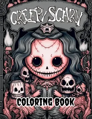 Creepy Scary Coloring Book: Odkryj straszny świat zabawy w kolorowanie! - Creepy Scary Coloring Book: Explore a Spooky World of Coloring Fun!