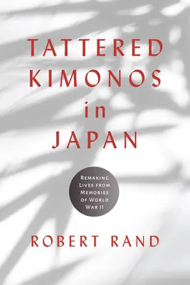 Poszarpane kimona w Japonii: Przywracanie życia na podstawie wspomnień z II wojny światowej - Tattered Kimonos in Japan: Remaking Lives from Memories of World War II