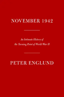 Listopad 1942: Intymna historia punktu zwrotnego II wojny światowej - November 1942: An Intimate History of the Turning Point of World War II