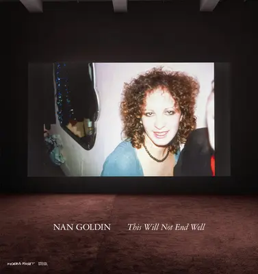 Nan Goldin: To się dobrze nie skończy - Nan Goldin: This Will Not End Well