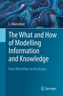 Co i jak w modelowaniu informacji i wiedzy: Od map myśli do ontologii - The What and How of Modelling Information and Knowledge: From Mind Maps to Ontologies