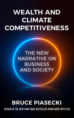 Bogactwo i konkurencyjność klimatyczna: Nowa narracja na temat biznesu i społeczeństwa - Wealth and Climate Competitiveness: The New Narrative on Business and Society