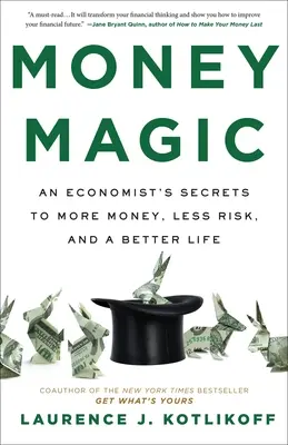 Magia pieniędzy: sekrety ekonomisty prowadzące do większych pieniędzy, mniejszego ryzyka i lepszego życia - Money Magic: An Economist's Secrets to More Money, Less Risk, and a Better Life