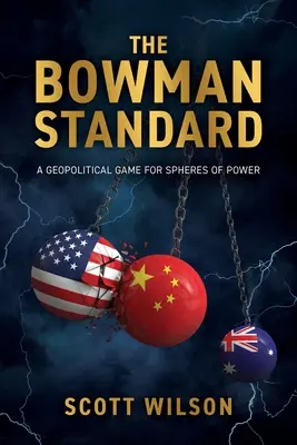 The Bowman Standard: Geopolityczna gra o strefy wpływów - The Bowman Standard: A Geopolitical Game for Spheres of Power