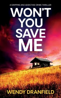 Won't You Save Me: Absolutnie trzymający w napięciu i uzależniający thriller kryminalny - Won't You Save Me: An absolutely gripping and addictive crime thriller