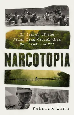 Narcotopia: W poszukiwaniu azjatyckiego kartelu narkotykowego, który przetrwał CIA - Narcotopia: In Search of the Asian Drug Cartel That Survived the CIA