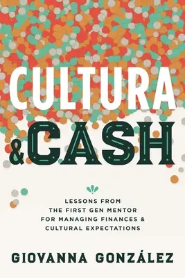 Kultura i gotówka: Lekcje od mentora pierwszej generacji dotyczące zarządzania finansami i oczekiwaniami kulturowymi - Cultura and Cash: Lessons from the First Gen Mentor for Managing Finances and Cultural Expectations