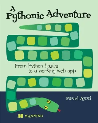 Pythonowa przygoda: Od podstaw Pythona do działającej aplikacji internetowej - A Pythonic Adventure: From Python Basics to a Working Web App