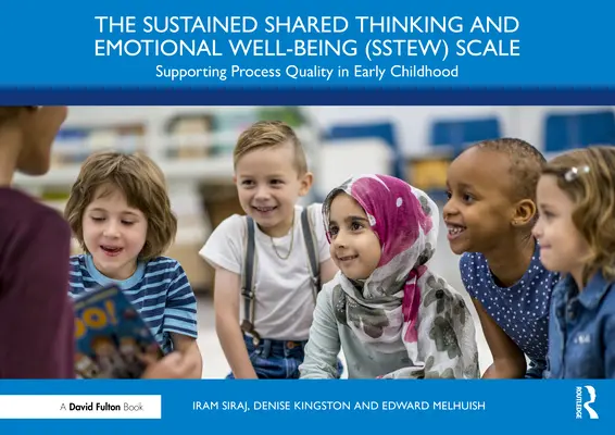 The Sustained Shared Thinking and Emotional Well-Being (Sstew) Scale: Wspieranie jakości procesów we wczesnym dzieciństwie - The Sustained Shared Thinking and Emotional Well-Being (Sstew) Scale: Supporting Process Quality in Early Childhood