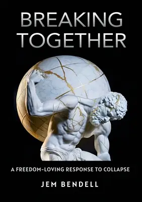 Breaking Together: Kochająca wolność odpowiedź na upadek - Breaking Together: A freedom-loving response to collapse