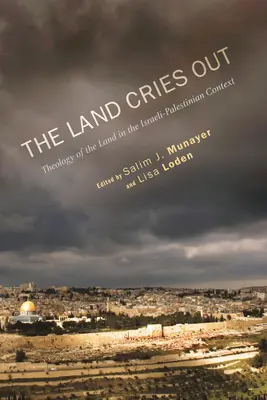 Ziemia woła: Teologia ziemi w kontekście izraelsko-palestyńskim - The Land Cries Out: Theology of the Land in the Israeli-Palestinian Context