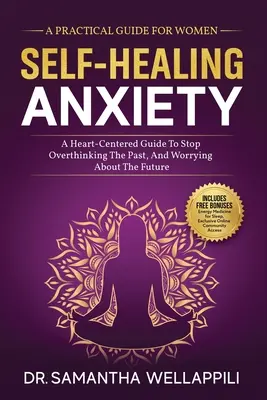 Samoleczenie lęku, praktyczny przewodnik dla kobiet - Self-Healing Anxiety, A Practical Guide For Women