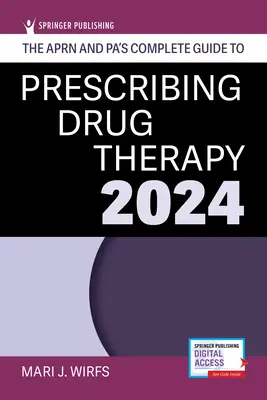 Kompletny przewodnik Aprn i Pa po przepisywaniu terapii lekowej 2024 - The Aprn and Pa's Complete Guide to Prescribing Drug Therapy 2024