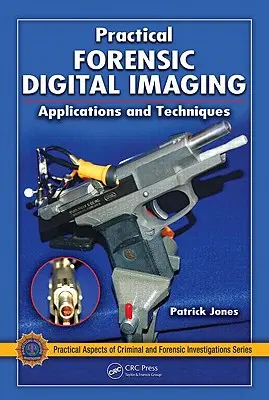 Praktyczne kryminalistyczne obrazowanie cyfrowe: Zastosowania i techniki - Practical Forensic Digital Imaging: Applications and Techniques