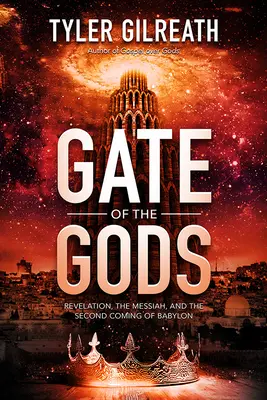 Brama Bogów: Objawienie, Mesjasz i drugie przyjście Babilonu - Gate of the Gods: Revelation, the Messiah, and the Second Coming of Babylon